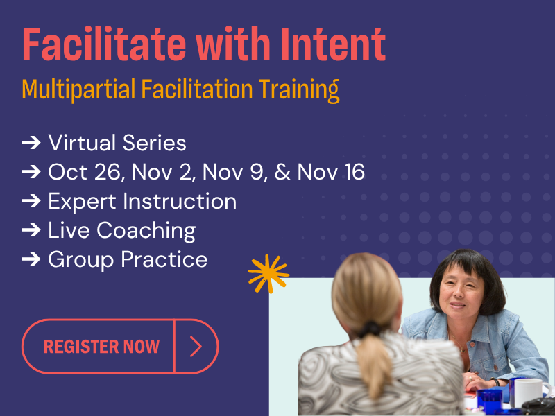 Facilitate with Intent: Multipartial Facilitation Training. Click to learn more.